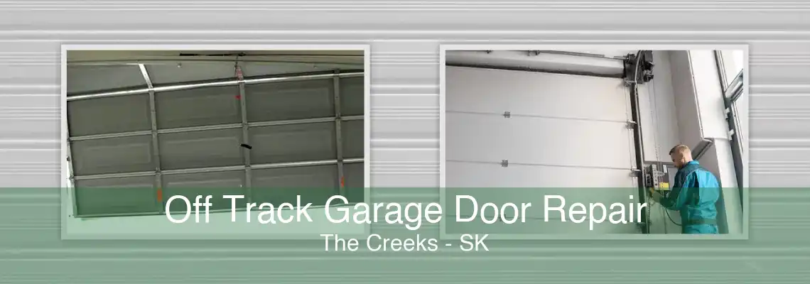 Off Track Garage Door Repair The Creeks - SK