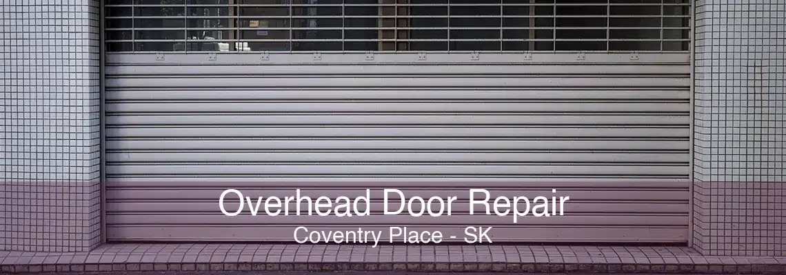 Overhead Door Repair Coventry Place - SK