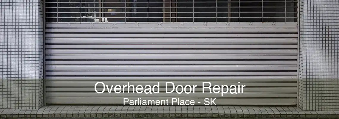 Overhead Door Repair Parliament Place - SK