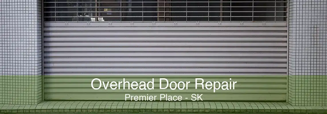 Overhead Door Repair Premier Place - SK