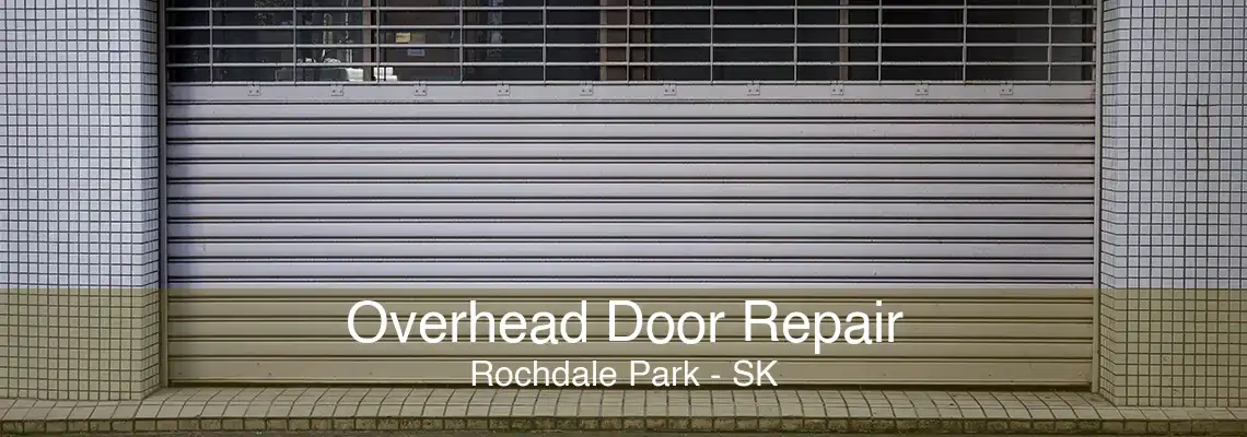 Overhead Door Repair Rochdale Park - SK