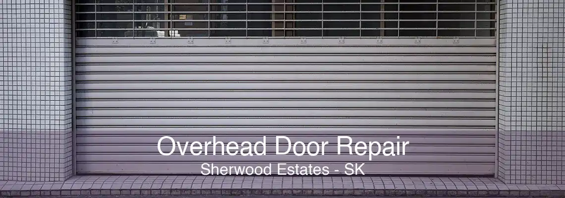 Overhead Door Repair Sherwood Estates - SK