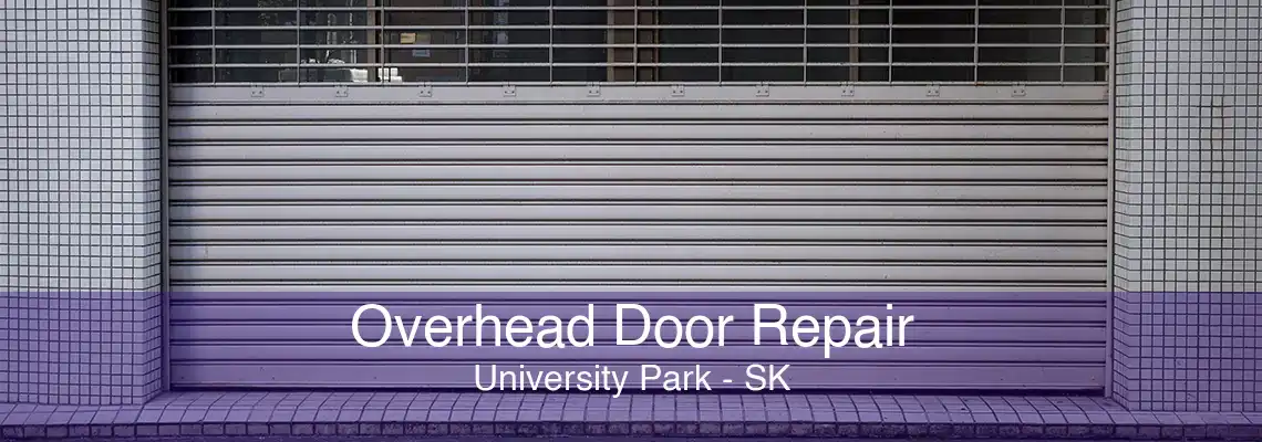 Overhead Door Repair University Park - SK