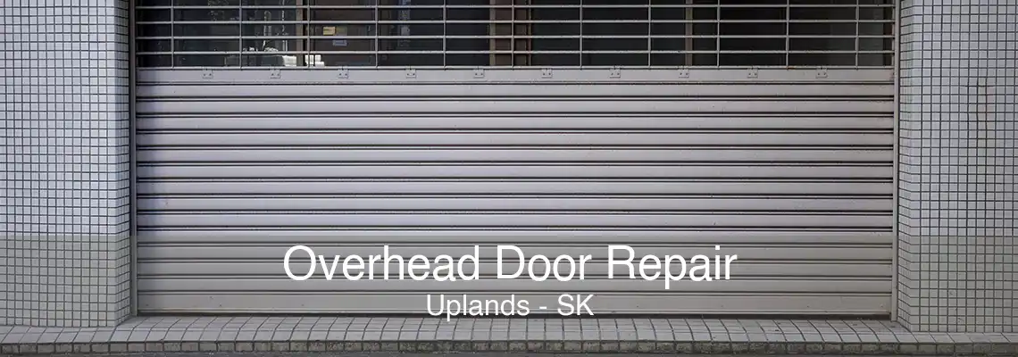 Overhead Door Repair Uplands - SK