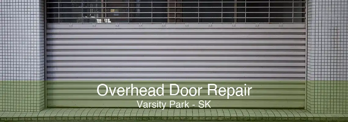 Overhead Door Repair Varsity Park - SK