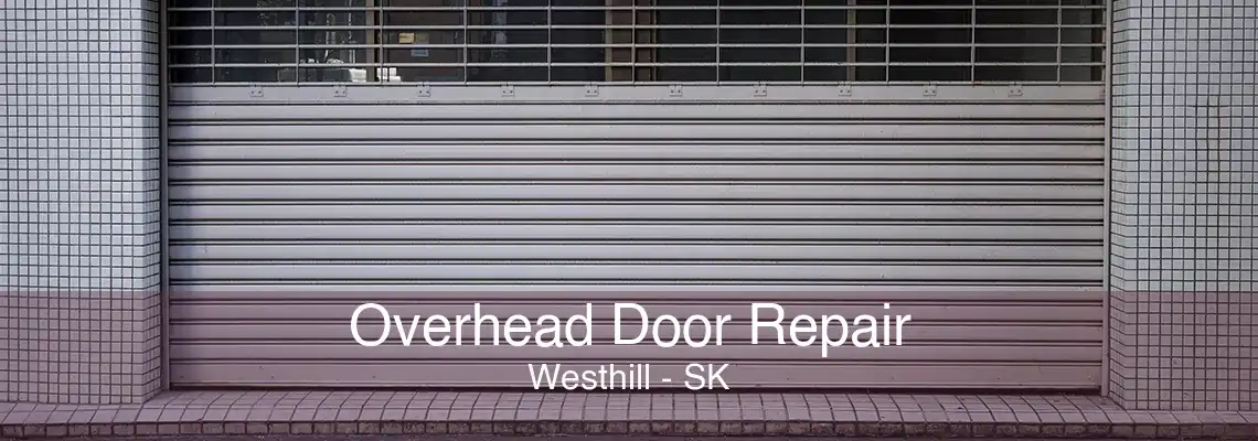 Overhead Door Repair Westhill - SK