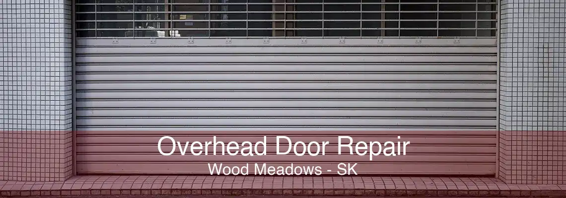 Overhead Door Repair Wood Meadows - SK