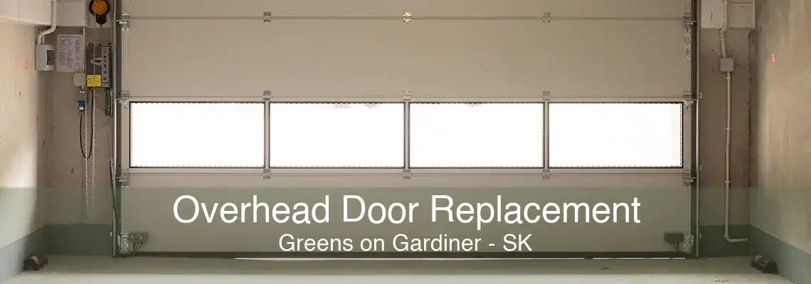 Overhead Door Replacement Greens on Gardiner - SK
