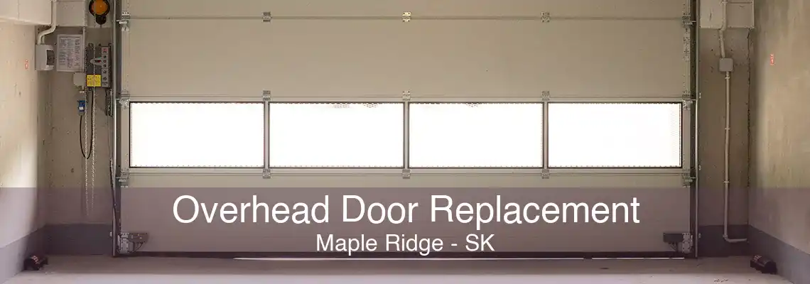Overhead Door Replacement Maple Ridge - SK