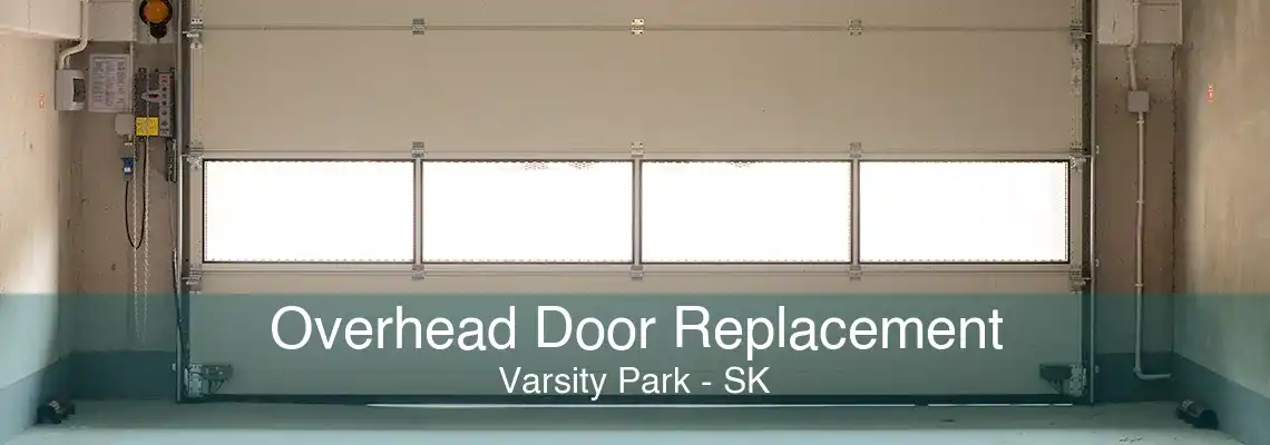 Overhead Door Replacement Varsity Park - SK