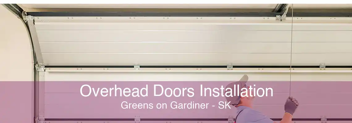 Overhead Doors Installation Greens on Gardiner - SK