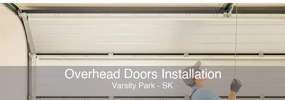Overhead Doors Installation Varsity Park - SK