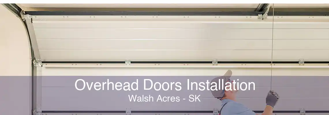 Overhead Doors Installation Walsh Acres - SK