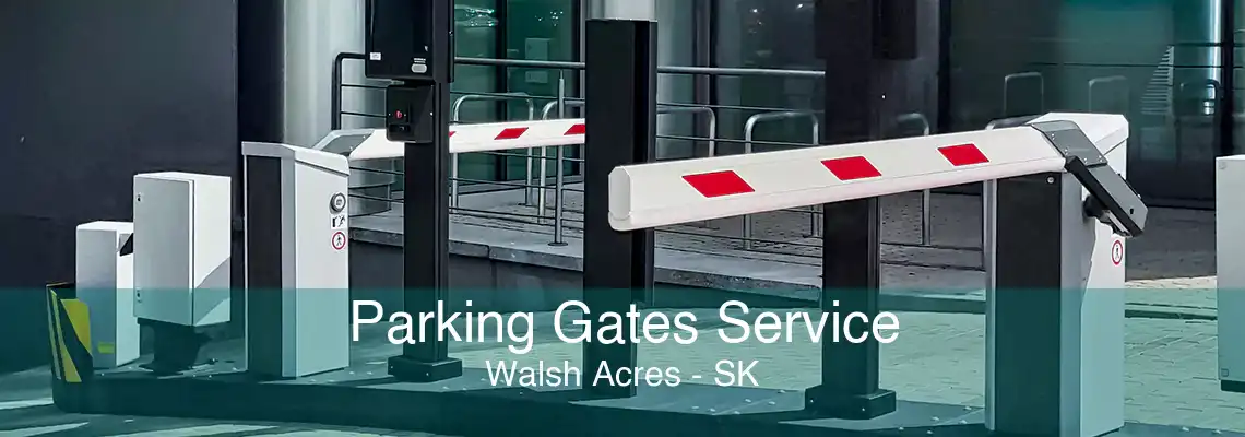 Parking Gates Service Walsh Acres - SK