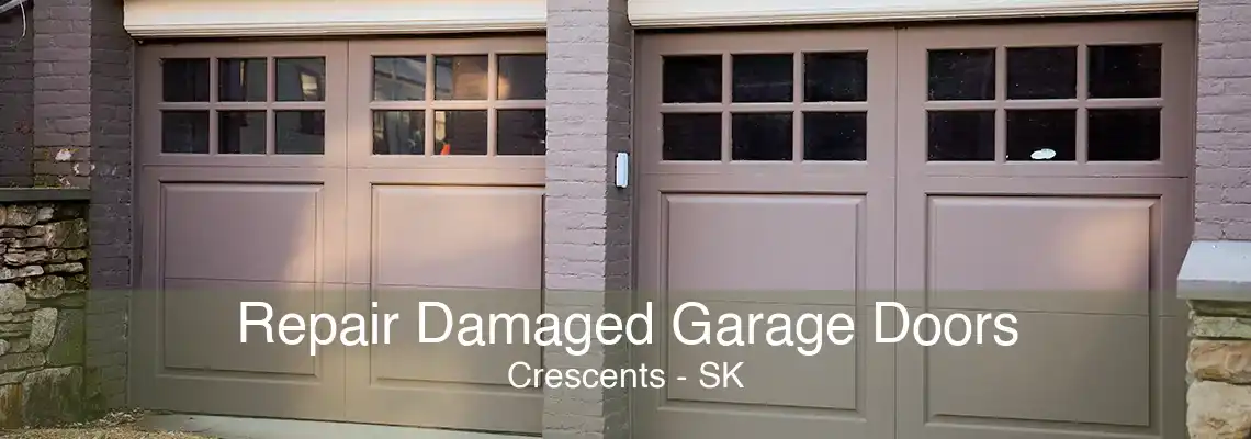 Repair Damaged Garage Doors Crescents - SK