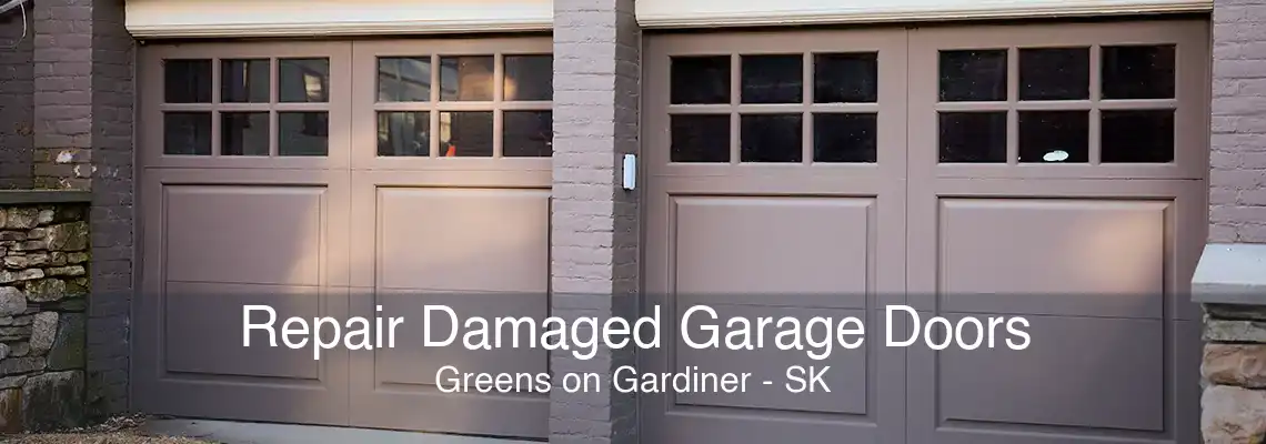 Repair Damaged Garage Doors Greens on Gardiner - SK