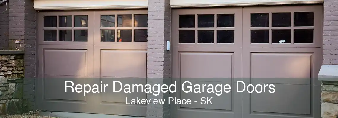 Repair Damaged Garage Doors Lakeview Place - SK