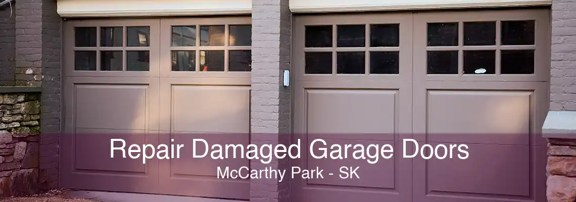 Repair Damaged Garage Doors McCarthy Park - SK