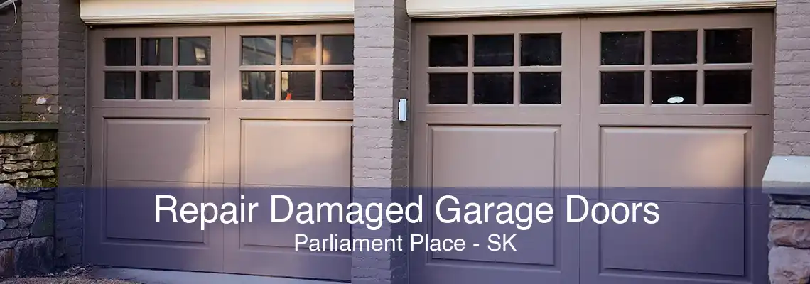 Repair Damaged Garage Doors Parliament Place - SK