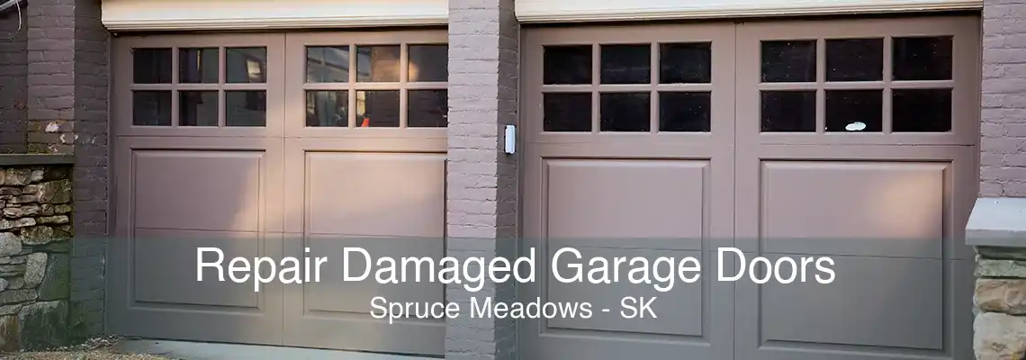 Repair Damaged Garage Doors Spruce Meadows - SK
