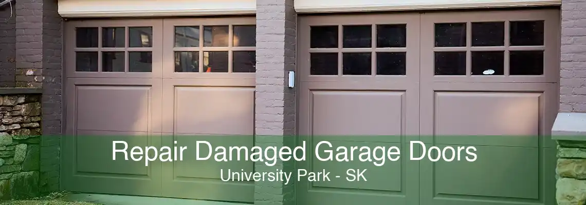 Repair Damaged Garage Doors University Park - SK