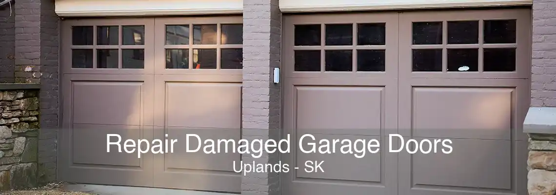 Repair Damaged Garage Doors Uplands - SK
