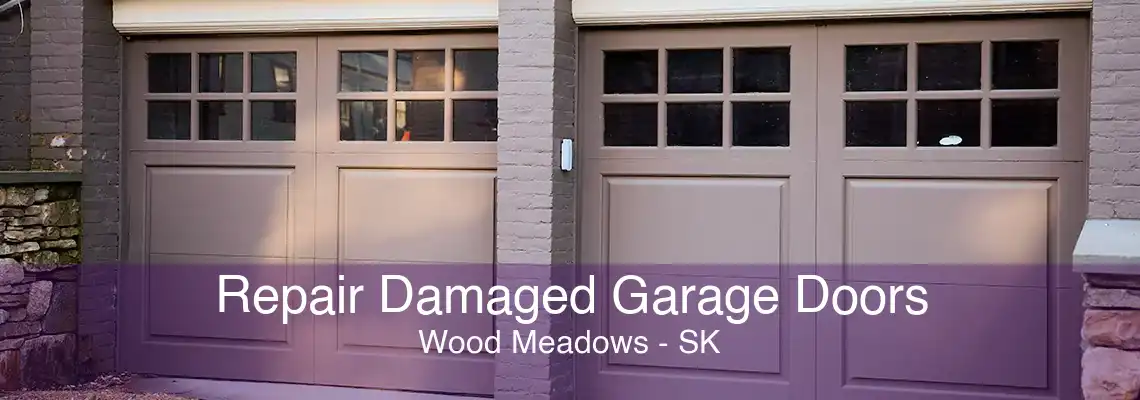 Repair Damaged Garage Doors Wood Meadows - SK