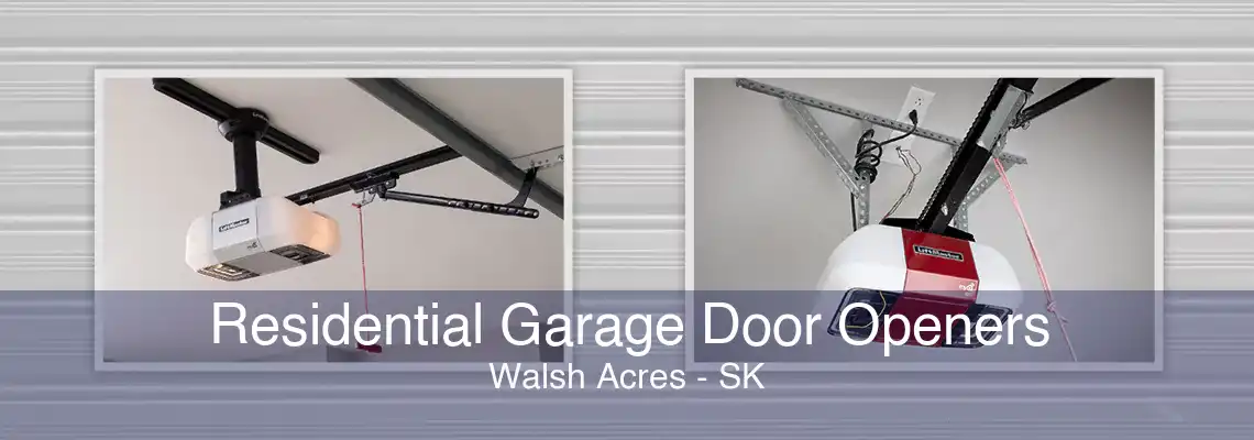 Residential Garage Door Openers Walsh Acres - SK