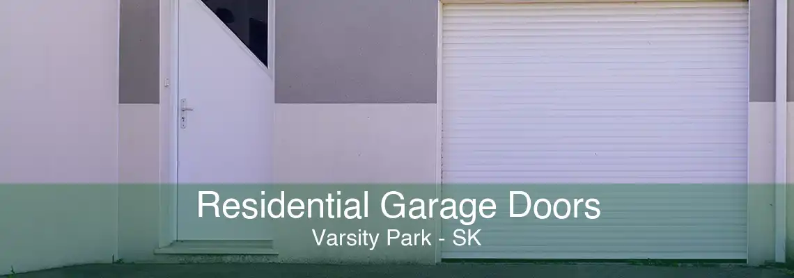Residential Garage Doors Varsity Park - SK