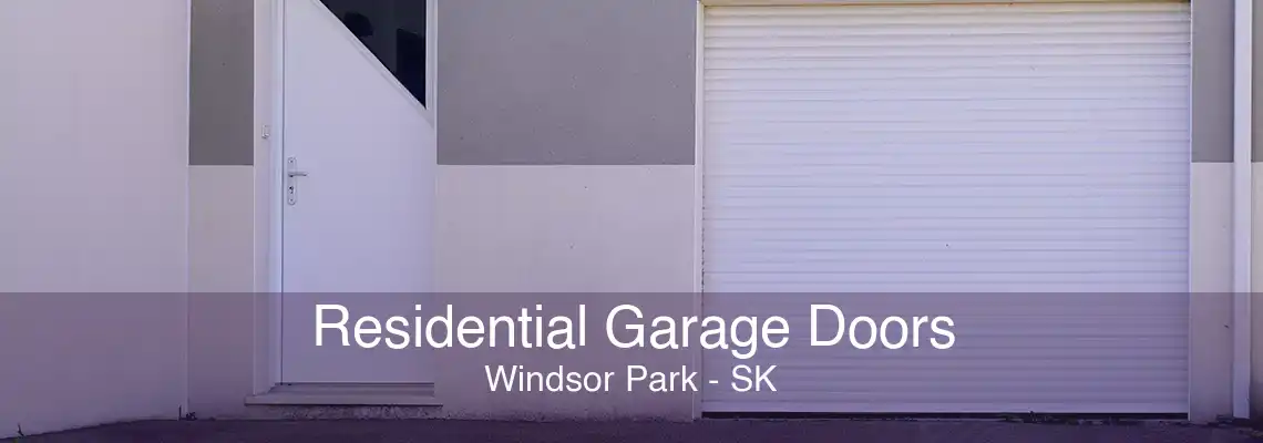 Residential Garage Doors Windsor Park - SK