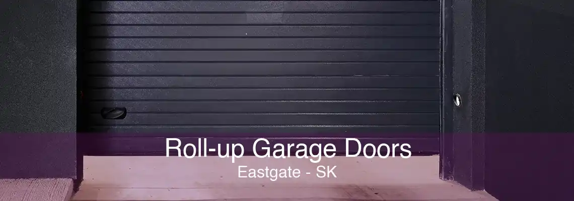 Roll-up Garage Doors Eastgate - SK