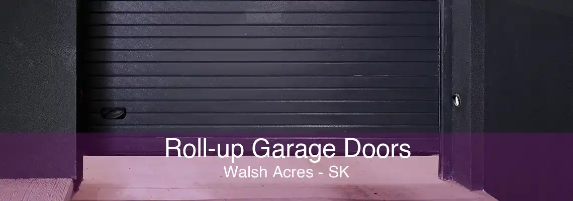 Roll-up Garage Doors Walsh Acres - SK