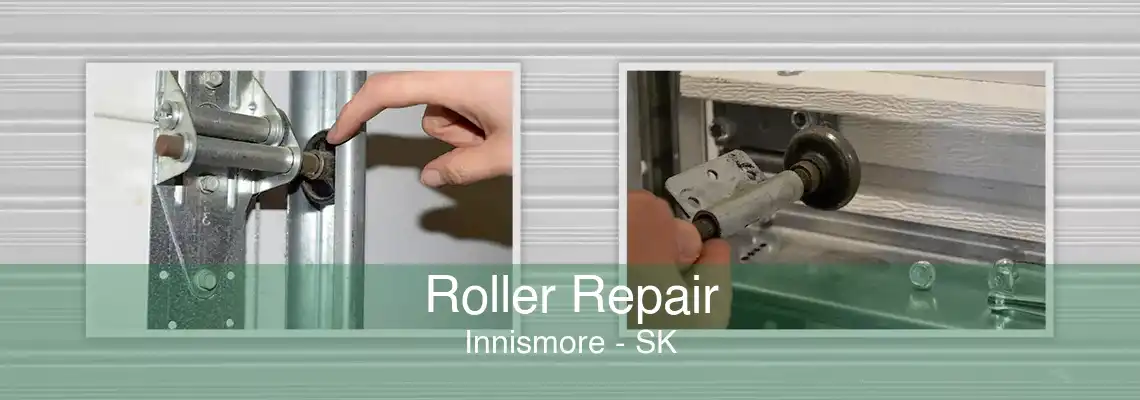 Roller Repair Innismore - SK