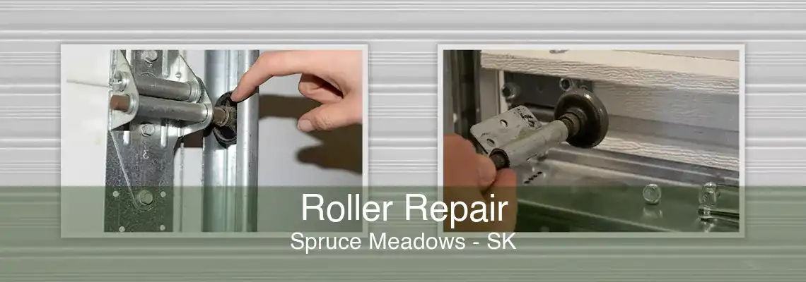 Roller Repair Spruce Meadows - SK