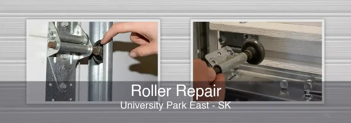 Roller Repair University Park East - SK