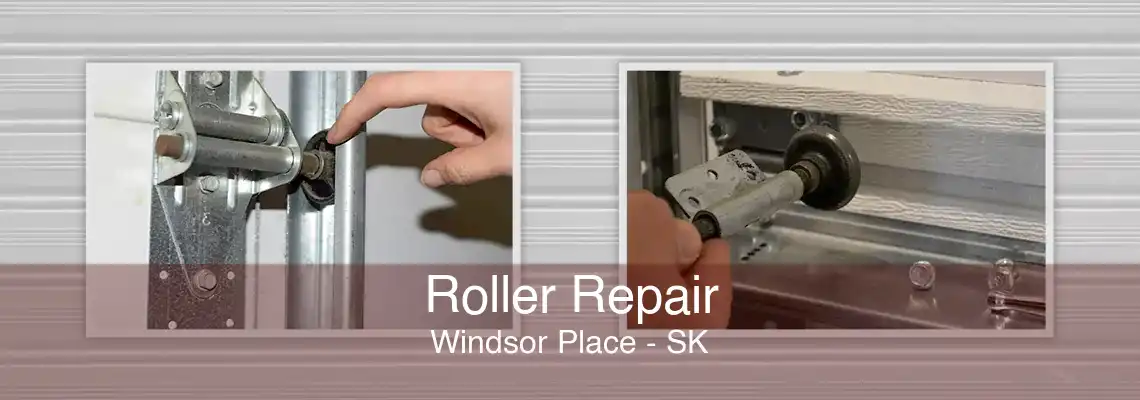 Roller Repair Windsor Place - SK