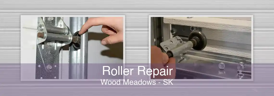 Roller Repair Wood Meadows - SK