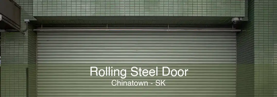 Rolling Steel Door Chinatown - SK