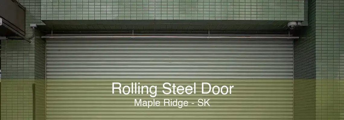 Rolling Steel Door Maple Ridge - SK