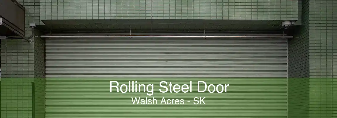 Rolling Steel Door Walsh Acres - SK