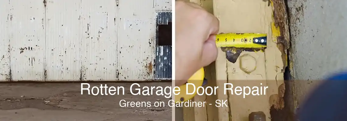 Rotten Garage Door Repair Greens on Gardiner - SK