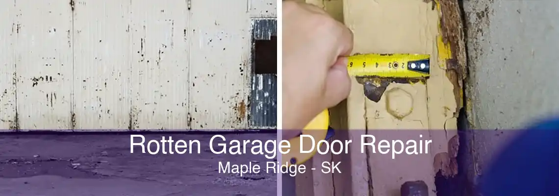 Rotten Garage Door Repair Maple Ridge - SK