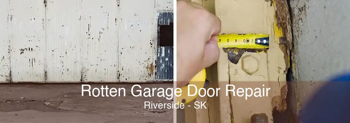 Rotten Garage Door Repair Riverside - SK