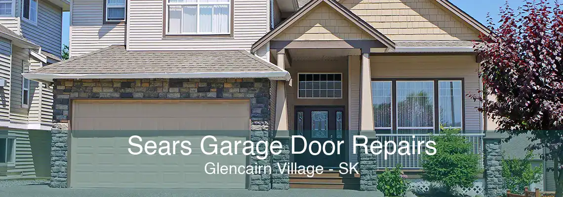 Sears Garage Door Repairs Glencairn Village - SK