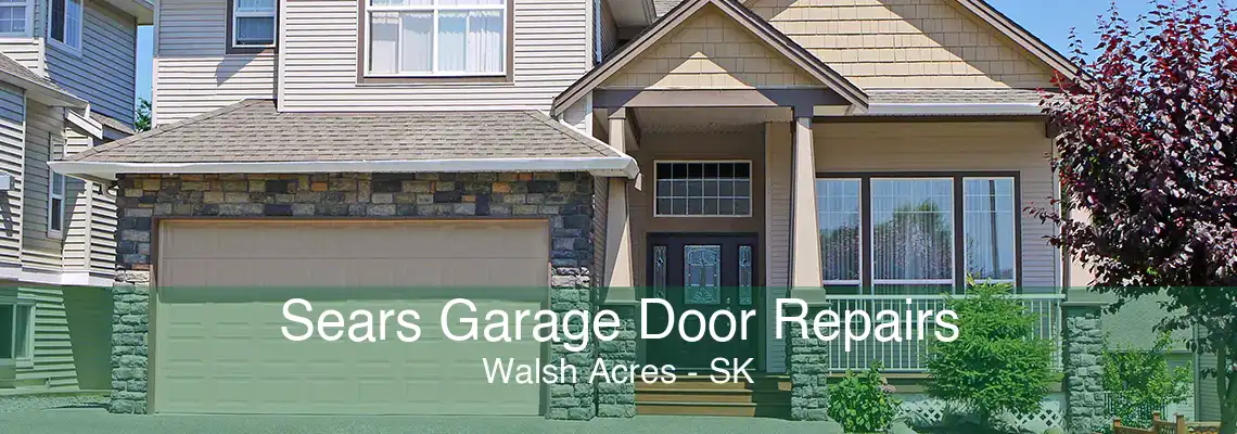 Sears Garage Door Repairs Walsh Acres - SK