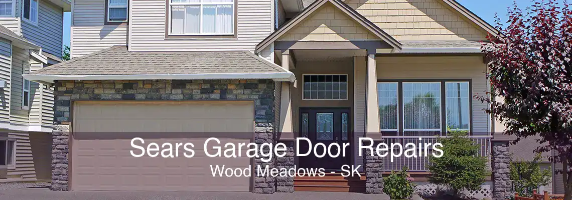 Sears Garage Door Repairs Wood Meadows - SK
