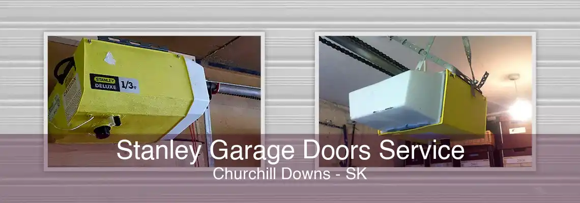 Stanley Garage Doors Service Churchill Downs - SK