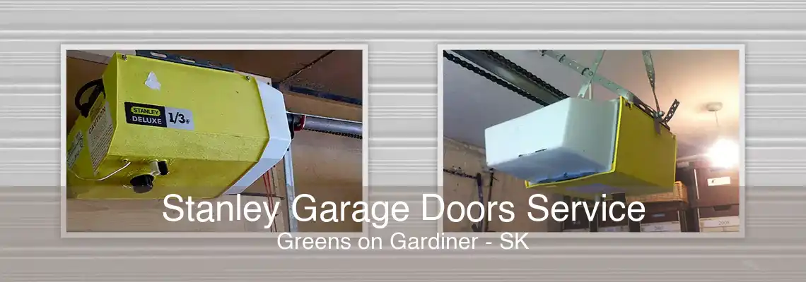 Stanley Garage Doors Service Greens on Gardiner - SK