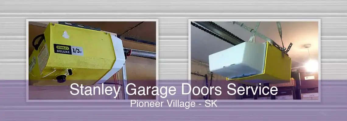 Stanley Garage Doors Service Pioneer Village - SK