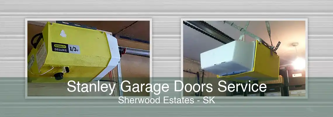 Stanley Garage Doors Service Sherwood Estates - SK